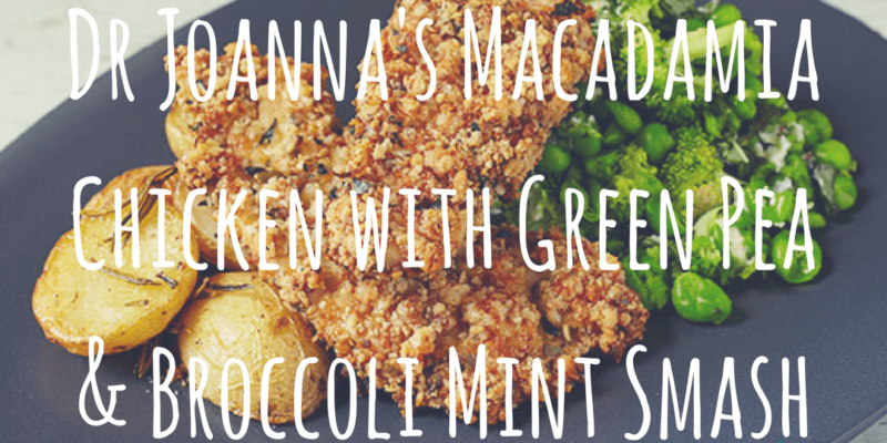 Dr Joanna’s Macadamia Chicken with Green Pea & Broccoli Mint Smash